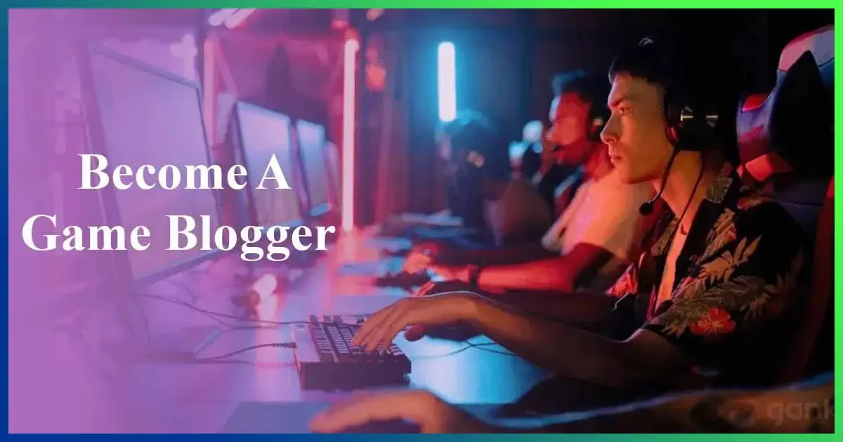 Become A Game Blogger