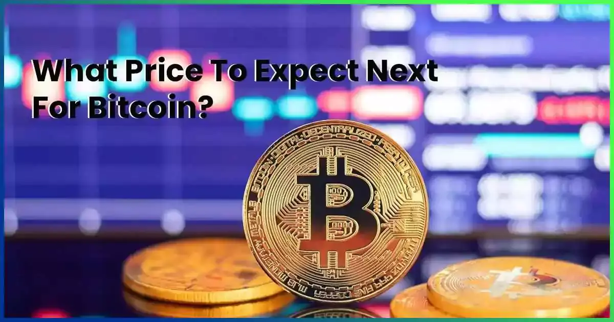 What Price To Expect Next For Bitcoin?